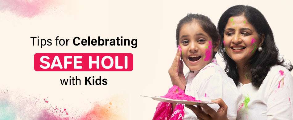 Tips for Celebrating a Safe Holi with Kids